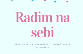 Radim na sebi - priručnik za samopomoć i osnaživanje studenata